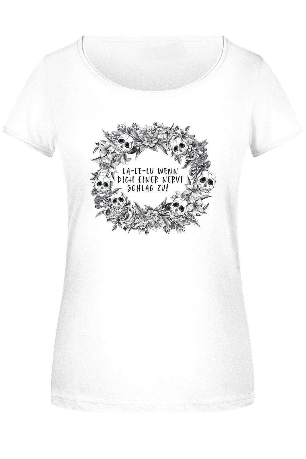 T-Shirt Damen - La-Le-Lu Wenn Dich Einer Nervt Schlag Zu! - Skull Statement 4 T-Shirt Damen - La-Le-Lu Wenn Dich Einer Nervt Schlag Zu! - Skull Statement – Bild 4