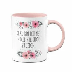 Tasse - Klar Bin Ich Nett Nur Nicht Zu Jedem