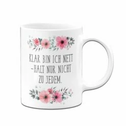 Tasse - Klar Bin Ich Nett Nur Nicht Zu Jedem -Becher Geschäft bild tasse Klar bin ich nett nur nicht zu jedem02 573531