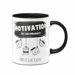Tasse - Motivation Ist Ausverkauft! Aber Es Gibt Kaffee!
