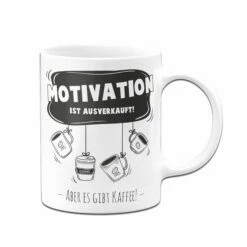 Tasse - Motivation Ist Ausverkauft! Aber Es Gibt Kaffee! 6 Tasse - Motivation Ist Ausverkauft! Aber Es Gibt Kaffee! -Becher Geschäft bild tasse Motivation ist ausverkauft aber es gibt kaffee01 921509