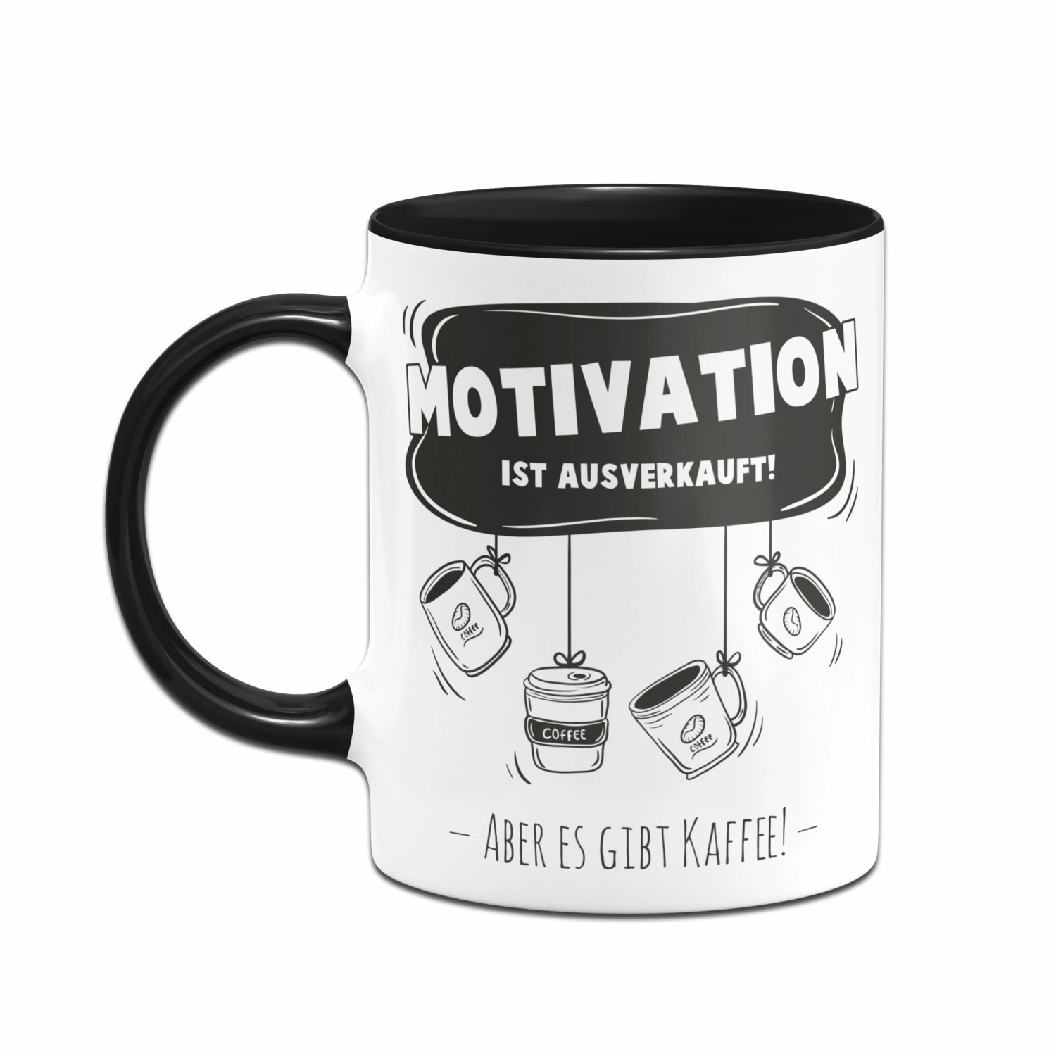 Tasse - Motivation Ist Ausverkauft! Aber Es Gibt Kaffee! 2 Tasse - Motivation Ist Ausverkauft! Aber Es Gibt Kaffee! – Bild 2