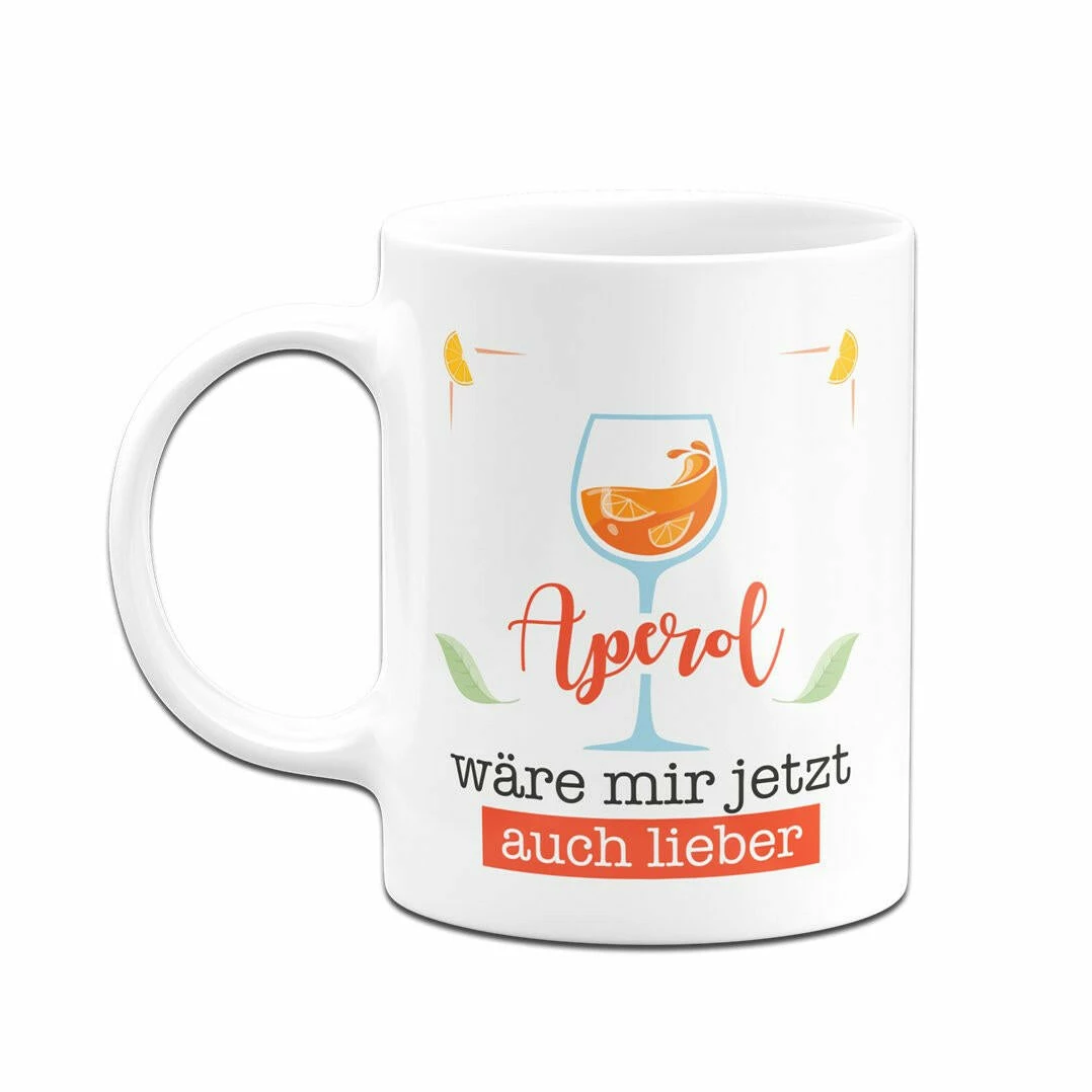 Tasse - Aperol Wäre Mir Jetzt Auch Lieber 6 Tasse - Aperol Wäre Mir Jetzt Auch Lieber – Bild 6