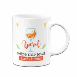Tasse - Aperol Wäre Mir Jetzt Auch Lieber 11 Tasse - Aperol Wäre Mir Jetzt Auch Lieber -Becher Geschäft bild tasse aperol ware mir jetzt auch lieber 827203