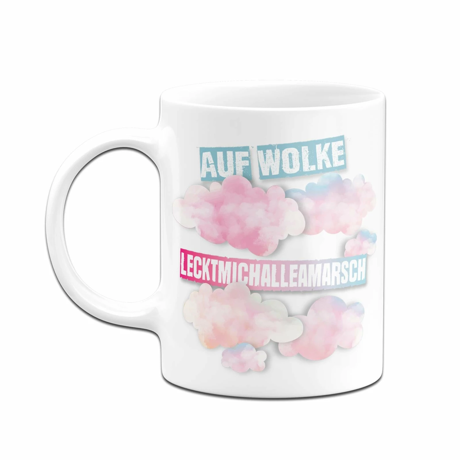 Tasse - Auf Wolke LecktMichAlleAmArsch 2 Tasse - Auf Wolke LecktMichAlleAmArsch – Bild 2