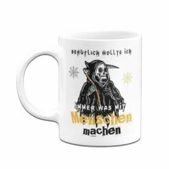 Tasse - Beruflich Wollte Ich Immer Was Mit Menschen Machen 10 Tasse - Beruflich Wollte Ich Immer Was Mit Menschen Machen -Becher Geschäft bild tasse beruflich wollte ich immer was mit menschen machen 753755