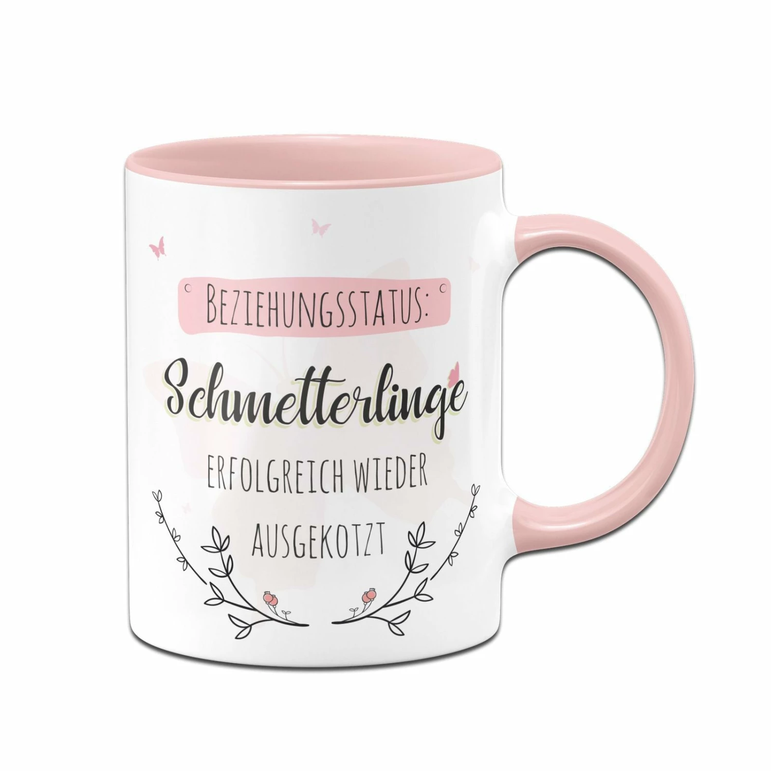 Tasse - Beziehungsstatus: Schmetterlinge Erfolgreich Wieder Ausgekotzt 1 Tasse - Beziehungsstatus: Schmetterlinge Erfolgreich Wieder Ausgekotzt