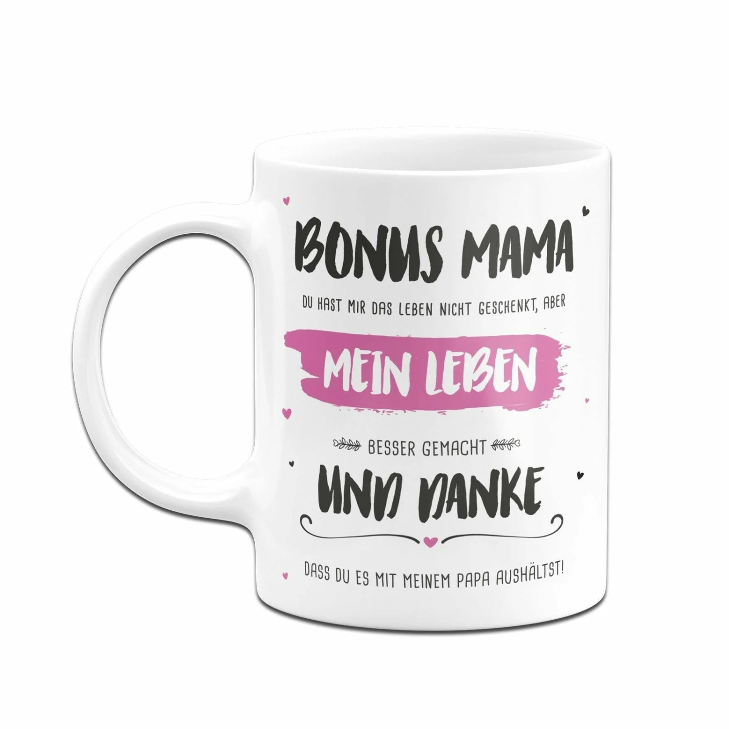 Tasse - Bonus Mama, Du Hast Mein Leben Besser Gemacht 6 Tasse - Bonus Mama, Du Hast Mein Leben Besser Gemacht – Bild 6