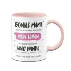 Tasse - Bonus Mama, Du Hast Mein Leben Besser Gemacht