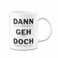 Tasse - Dann Geh Doch -Becher Geschäft bild tasse dann geh doch 180154