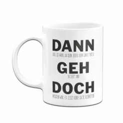 Tasse - Dann Geh Doch -Becher Geschäft bild tasse dann geh doch 632020