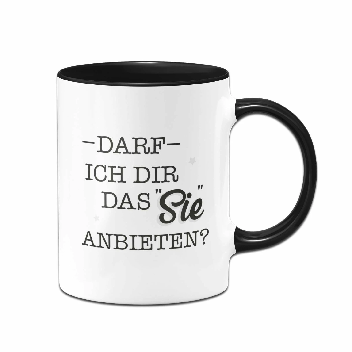 Tasse - Darf Ich Dir Das Sie Anbieten? 1 Tasse - Darf Ich Dir Das Sie Anbieten?
