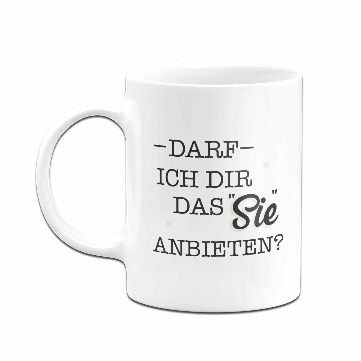 Tasse - Darf Ich Dir Das Sie Anbieten? 4 Tasse - Darf Ich Dir Das Sie Anbieten? – Bild 4