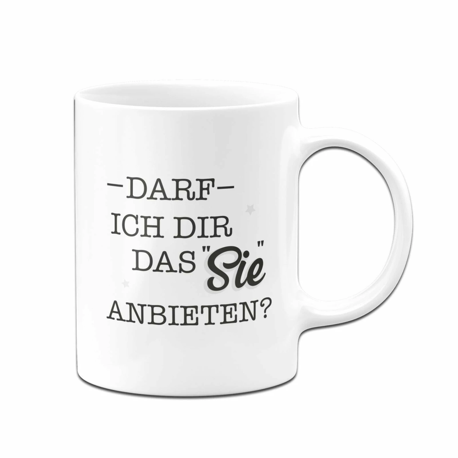 Tasse - Darf Ich Dir Das Sie Anbieten? 3 Tasse - Darf Ich Dir Das Sie Anbieten? – Bild 3