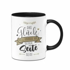 Tasse - Das Glück Soll Immer An Deiner Seite Sein. 7 Tasse - Das Glück Soll Immer An Deiner Seite Sein. -Becher Geschäft bild tasse das gluck soll immer an deiner seite sein 990989