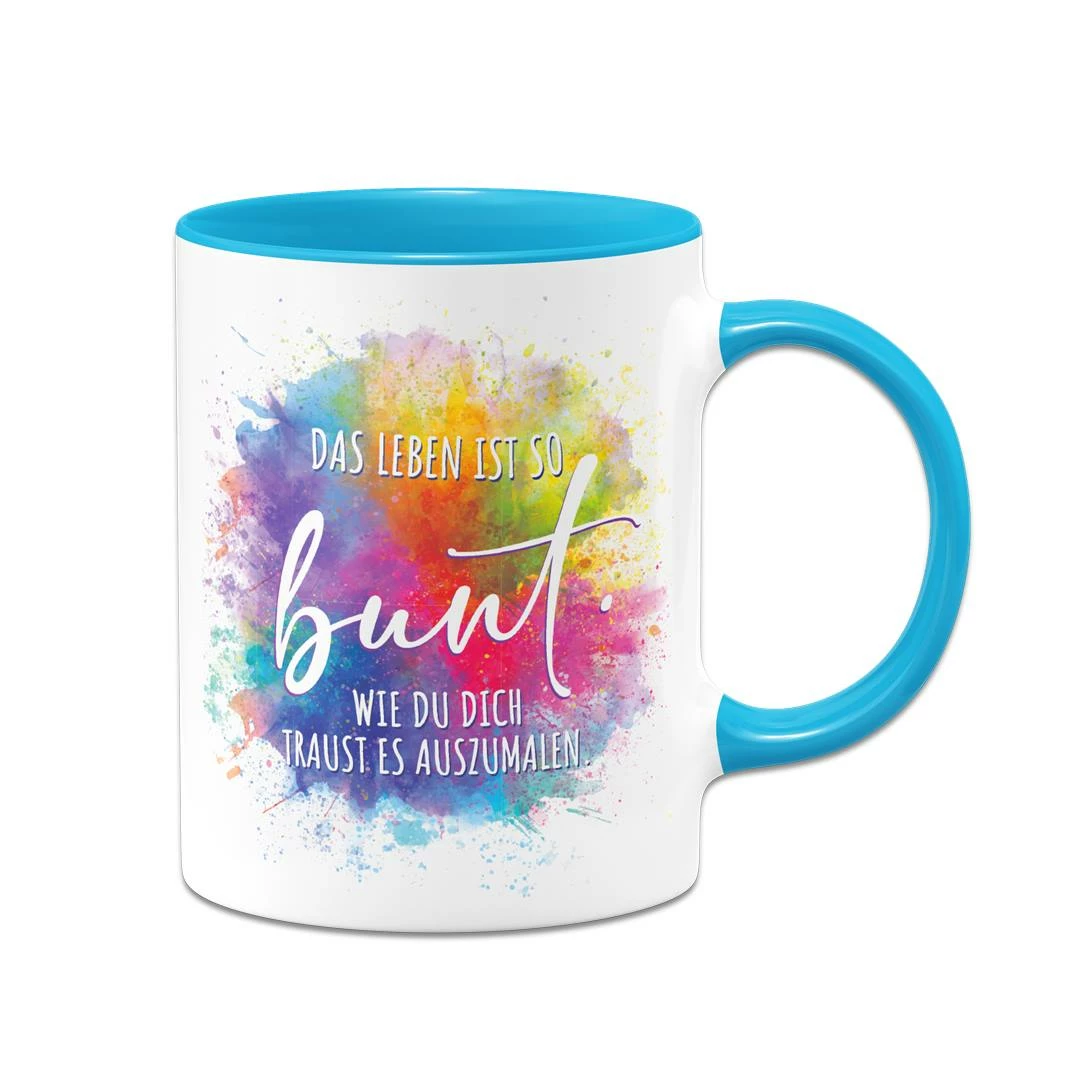 Tasse - Das Leben Ist So Bunt Wie Du Dich Traust Es Auszumalen. 9 Tasse - Das Leben Ist So Bunt Wie Du Dich Traust Es Auszumalen. – Bild 9