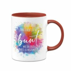 Tasse - Das Leben Ist So Bunt Wie Du Dich Traust Es Auszumalen. 19 Tasse - Das Leben Ist So Bunt Wie Du Dich Traust Es Auszumalen. -Becher Geschäft bild tasse das leben ist so bunt wie du dich traust es auszumalen 501662