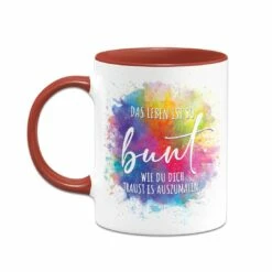Tasse - Das Leben Ist So Bunt Wie Du Dich Traust Es Auszumalen. 20 Tasse - Das Leben Ist So Bunt Wie Du Dich Traust Es Auszumalen. -Becher Geschäft bild tasse das leben ist so bunt wie du dich traust es auszumalen 887272