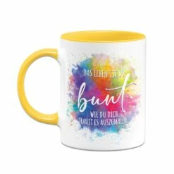 Tasse - Das Leben Ist So Bunt Wie Du Dich Traust Es Auszumalen. 18 Tasse - Das Leben Ist So Bunt Wie Du Dich Traust Es Auszumalen. -Becher Geschäft bild tasse das leben ist so bunt wie du dich traust es auszumalen 894184