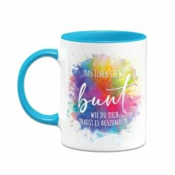 Tasse - Das Leben Ist So Bunt Wie Du Dich Traust Es Auszumalen. 22 Tasse - Das Leben Ist So Bunt Wie Du Dich Traust Es Auszumalen. -Becher Geschäft bild tasse das leben ist so bunt wie du dich traust es auszumalen 930942
