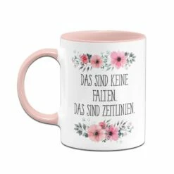 Tasse - Das Sind Keine Falten. Das Sind Zeitlinien. - Blumig 7 Tasse - Das Sind Keine Falten. Das Sind Zeitlinien. - Blumig -Becher Geschäft bild tasse das sind keine falten das sind zeitlinien blumig 176398