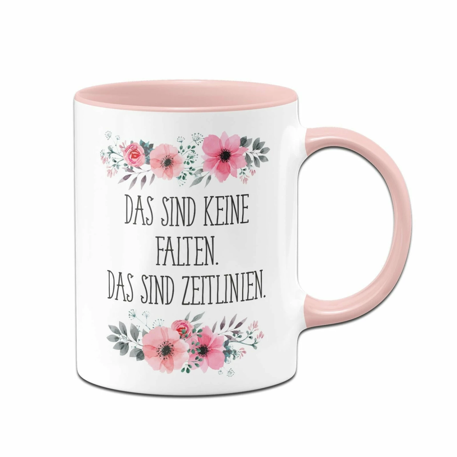 Tasse - Das Sind Keine Falten. Das Sind Zeitlinien. - Blumig 1 Tasse - Das Sind Keine Falten. Das Sind Zeitlinien. - Blumig