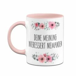 Tasse - Deine Meinung Interessiert Niemanden 6 Tasse - Deine Meinung Interessiert Niemanden -Becher Geschäft bild tasse deine meinung interessiert niemanden rosa 854597