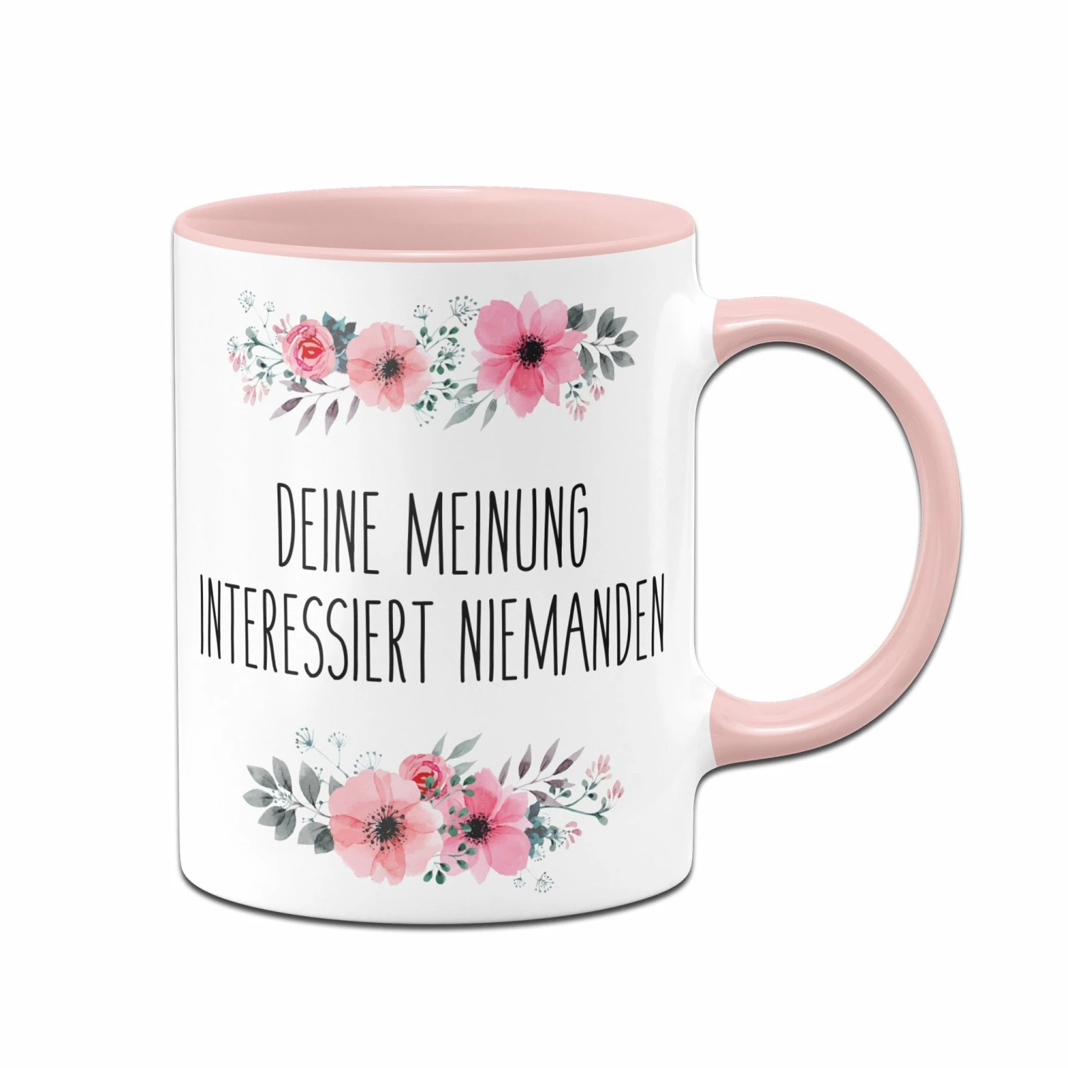 Tasse - Deine Meinung Interessiert Niemanden 1 Tasse - Deine Meinung Interessiert Niemanden