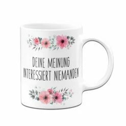 Tasse - Deine Meinung Interessiert Niemanden 7 Tasse - Deine Meinung Interessiert Niemanden -Becher Geschäft bild tasse deine meinung interessiert niemanden weiss v 828667