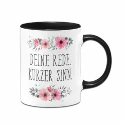 Tasse - Deine Rede. Kurzer Sinn. - Blumig -Becher Geschäft bild tasse deine rede kurzer sinn blumig 649272
