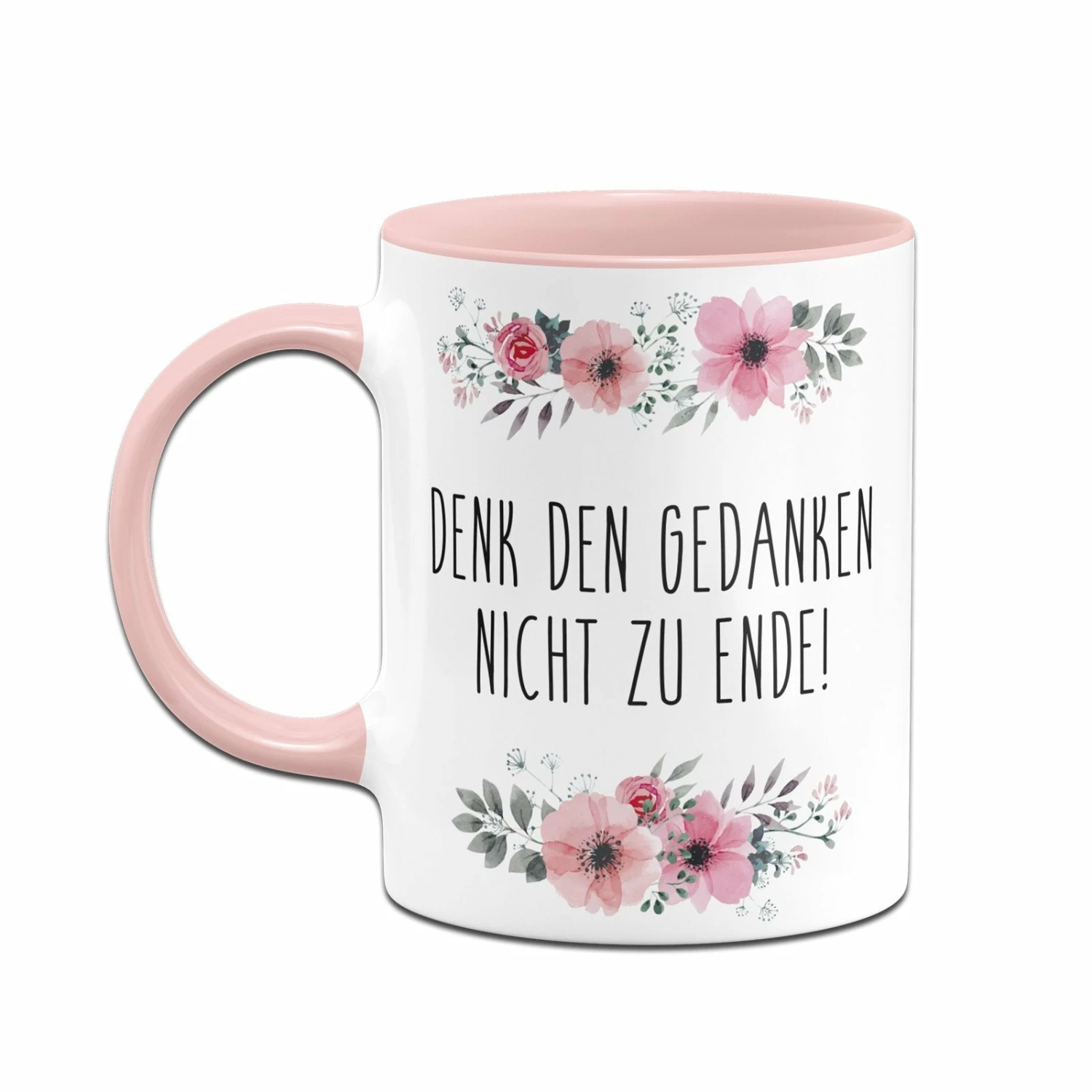 Tasse - Denk Den Gedanken Nicht Zu Ende! - Blumig 2 Tasse - Denk Den Gedanken Nicht Zu Ende! - Blumig – Bild 2