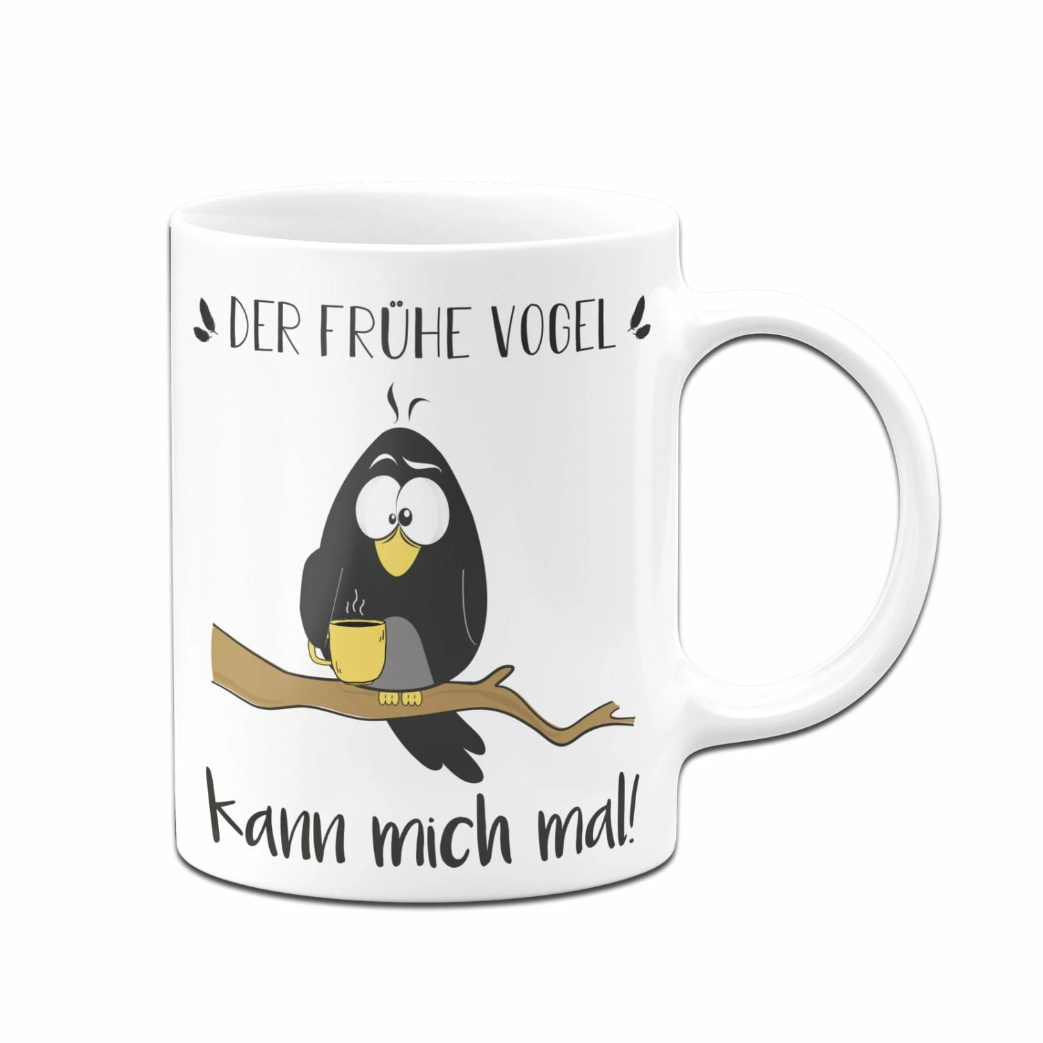 Tasse - Der Frühe Vogel Kann Mich Mal! 4 Tasse - Der Frühe Vogel Kann Mich Mal! – Bild 4