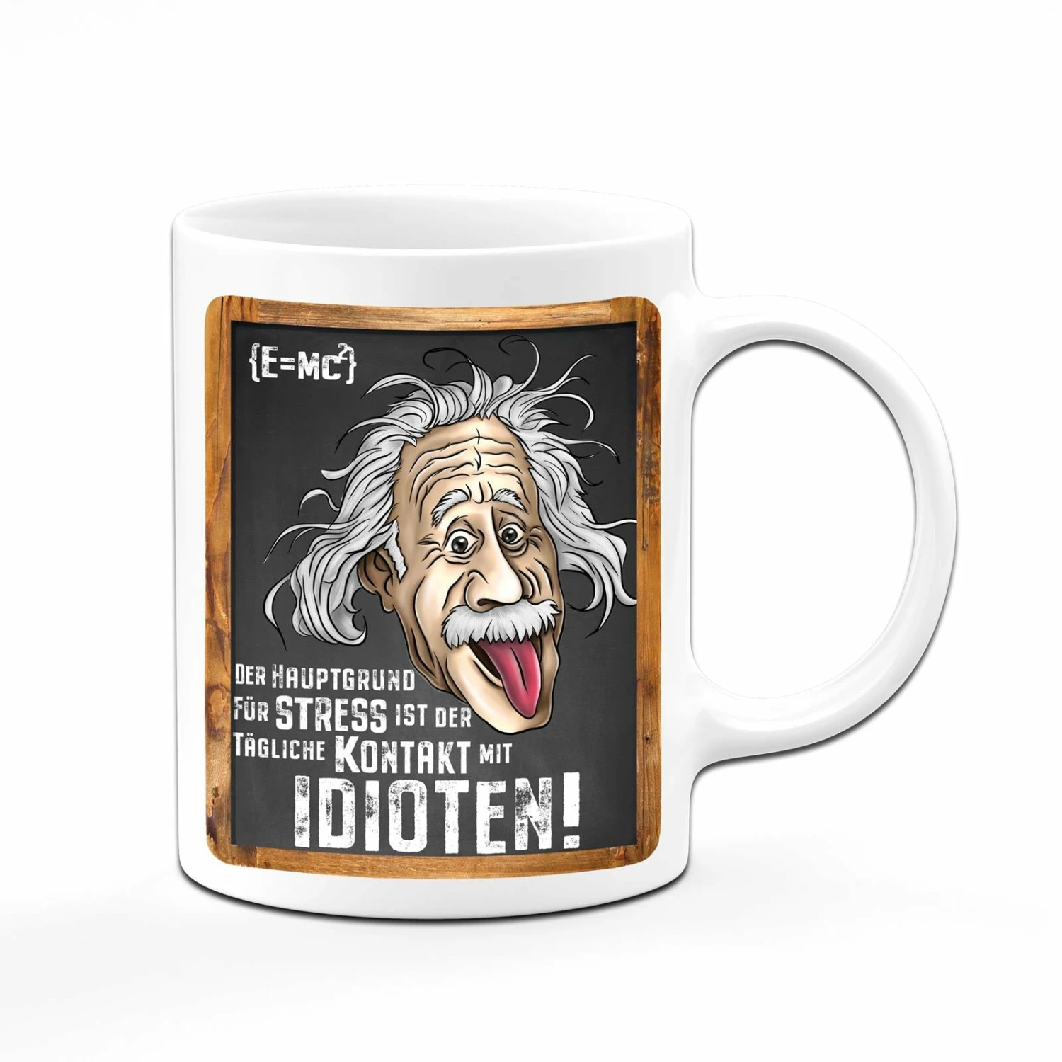 Tasse - Der Hauptgrund Für Stress Ist Der Tägliche Kontakt Mit Idioten! - Einstein 5 Tasse - Der Hauptgrund Für Stress Ist Der Tägliche Kontakt Mit Idioten! - Einstein – Bild 5