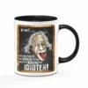 Tasse - Der Hauptgrund Für Stress Ist Der Tägliche Kontakt Mit Idioten! - Einstein