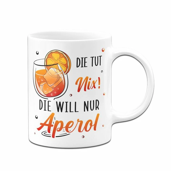 Tasse - Die Tut Nix! Die Will Nur Aperol. 5 Tasse - Die Tut Nix! Die Will Nur Aperol. – Bild 5