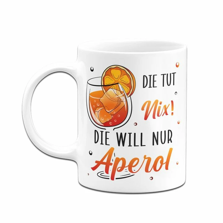 Tasse - Die Tut Nix! Die Will Nur Aperol. 6 Tasse - Die Tut Nix! Die Will Nur Aperol. – Bild 6