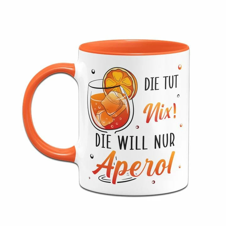 Tasse - Die Tut Nix! Die Will Nur Aperol. 2 Tasse - Die Tut Nix! Die Will Nur Aperol. – Bild 2