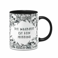 Tasse - Die Wahrheit Ist Kein Mobbing - Skull Statement