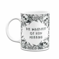 Tasse - Die Wahrheit Ist Kein Mobbing - Skull Statement 10 Tasse - Die Wahrheit Ist Kein Mobbing - Skull Statement -Becher Geschäft bild tasse die wahrheit ist kein mobbing skull statement 253248