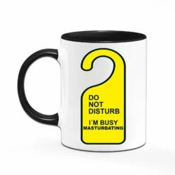Tasse - Do Not Disturb I`m Busy Masturbating 10 Tasse - Do Not Disturb I`m Busy Masturbating -Becher Geschäft bild tasse do not disturb im busy masturbating 460419