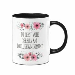 Tasse - Du Lebst Wohl Bereits Am Intelligenzminimum?! - Blumig 10 Tasse - Du Lebst Wohl Bereits Am Intelligenzminimum?! - Blumig -Becher Geschäft bild tasse du lebst wohl bereits am intelligenzminimum blumig 213681