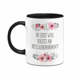 Tasse - Du Lebst Wohl Bereits Am Intelligenzminimum?! - Blumig 11 Tasse - Du Lebst Wohl Bereits Am Intelligenzminimum?! - Blumig -Becher Geschäft bild tasse du lebst wohl bereits am intelligenzminimum blumig 670882