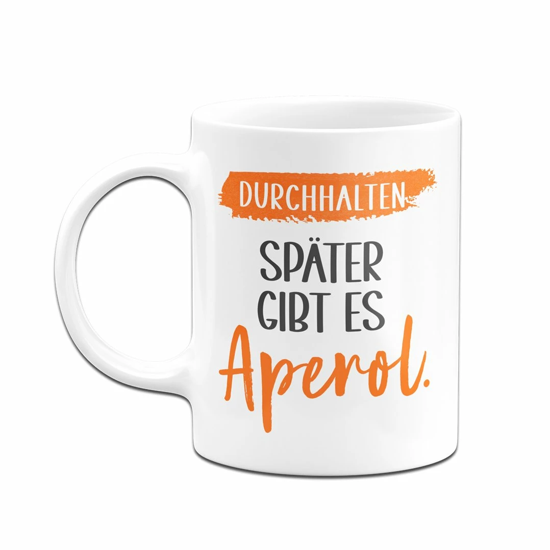 Tasse - Durchhalten. Später Gibt Es Aperol. 6 Tasse - Durchhalten. Später Gibt Es Aperol. – Bild 6
