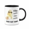 Tasse - Eier Sucht Man Nicht. Eier Hat Man! (Küken)
