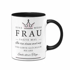Tasse - Eine Weise Frau Sagte Mal... 9 Tasse - Eine Weise Frau Sagte Mal... -Becher Geschäft bild tasse eine weise frau sagte mal 407215