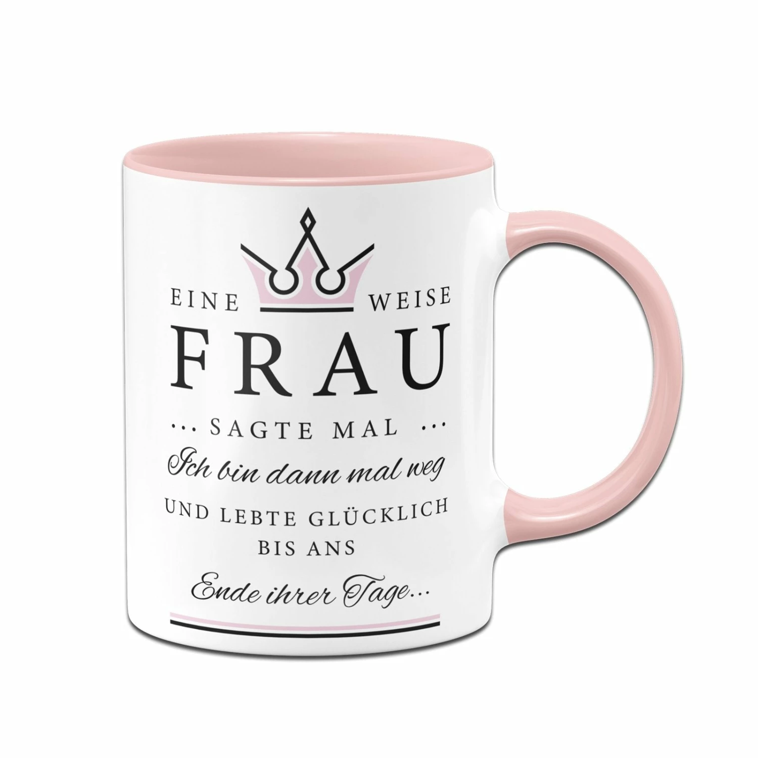 Tasse - Eine Weise Frau Sagte Mal... 1 Tasse - Eine Weise Frau Sagte Mal...