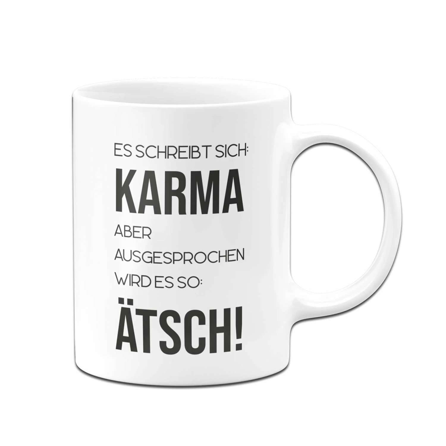 Tasse - Es Schreibt Sich: Karma Aber Ausgesprochen Wird Es So: Ätsch! 3 Tasse - Es Schreibt Sich: Karma Aber Ausgesprochen Wird Es So: Ätsch! – Bild 3