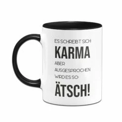 Tasse - Es Schreibt Sich: Karma Aber Ausgesprochen Wird Es So: Ätsch! 6 Tasse - Es Schreibt Sich: Karma Aber Ausgesprochen Wird Es So: Ätsch! -Becher Geschäft bild tasse es schreibt sich karma aber ausgesprochen wird es so atsch 376571