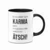 Tasse - Es Schreibt Sich: Karma Aber Ausgesprochen Wird Es So: Ätsch!
