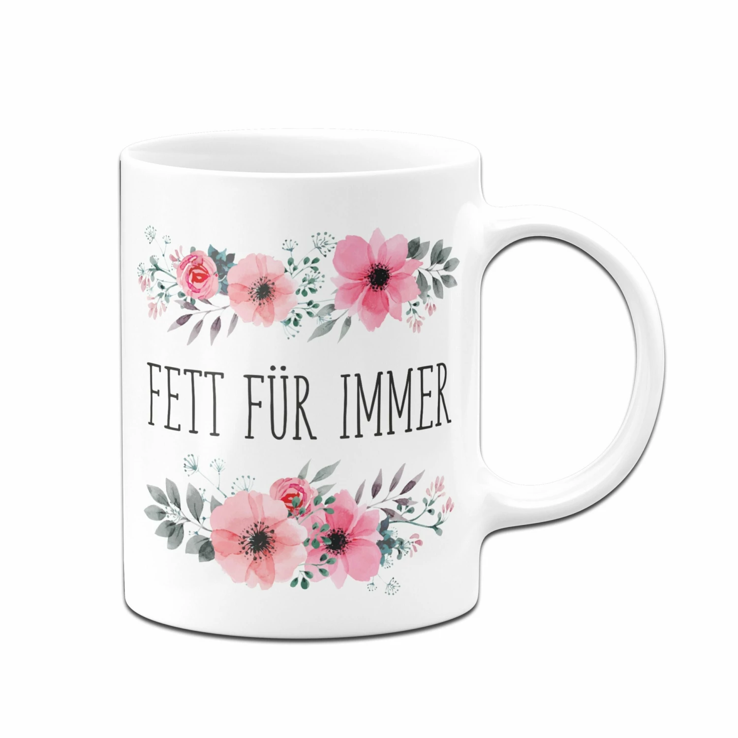 Tasse - Fett Für Immer - Blumig 4 Tasse - Fett Für Immer - Blumig – Bild 4